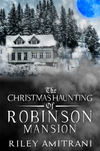 Riley Amitrani — The Christmas Haunting of Robinson Mansion