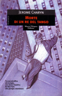 Jerome Charyn — MORTE DI UN RE DEL TANGO