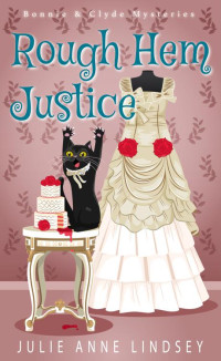 Julie Anne Lindsey — Rough Hem Justice: A Novella (Bonnie & Clyde Mysteries Book 6)