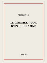 Victor Hugo — Le Dernier Jour d'un Condamné / Bug-Jargal (édition enrichie)