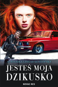 Agnieszka Lingas-Łoniewska — Jesteś moja, dzikusko