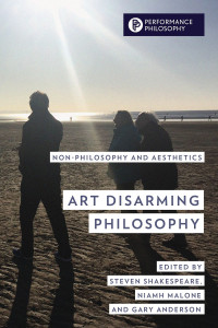 Steven Shakespeare;Niamh Malone;Gary Anderson; — Art Disarming Philosophy