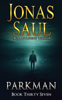 Jonas Saul — Parkman (A Sarah Roberts Thriller Book 37)