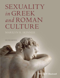 Marilyn B. Skinner — Sexuality in Greek and Roman Culture