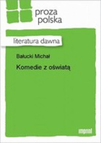 Michał Bałucki — Komedie z Oświatą