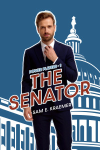 Sam E. Kraemer — The Senator: The Lonely Heroes Series Spinoff