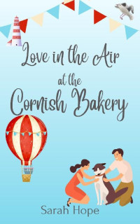 Sarah Hope — Love in the Air at The Cornish Bakery (Escape To... The Cornish Bakery Book 12)