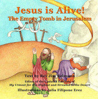 Jim Reimann [Reimann, Jim] — Jesus Is Alive: The Empty Tomb in Jerusalem