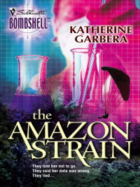Katherine Garbera — The Amazon Strain