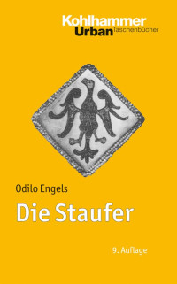 Odilo Engels — Die Staufer