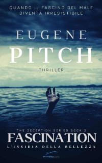 Eugene Pitch — Fascination: L'insidia della bellezza (The Deception Series - Hyperbooks Vol. 3) (Italian Edition)