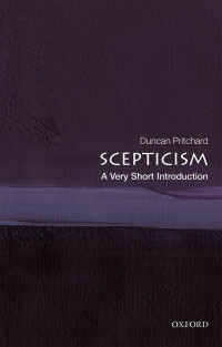 Duncan Pritchard — Scepticism: A Very Short Introduction