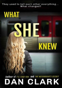 Dan Clark — What She Knew