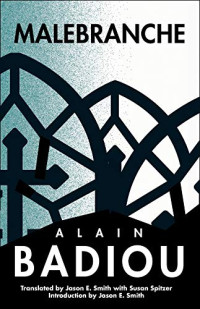 Alain Badiou — Malebranche: Theological Figure, Being 2