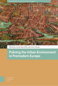 Carole Rawcliffe & Claire Weeda (Editors) — Policing the Urban Environment in Premodern Europe