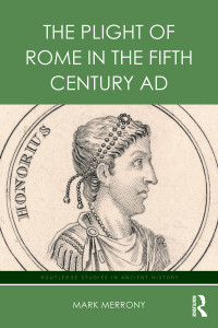 Merrony, Mark. — The Plight of Rome in the Fifth Century AD.
