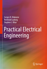 Sergey N. Makarov & Reinhold Ludwig & Stephen J. Bitar — Practical Electrical Engineering