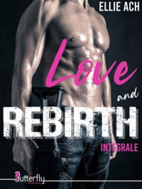 Ellie Ach — Love and rebirth : Intégrale (French Edition)