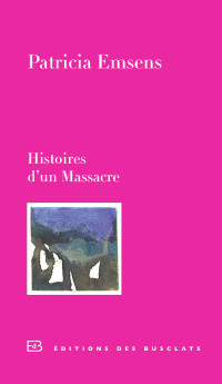 Patricia EMSENS — Histoire d'un Massacre