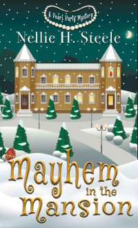 Nellie H. Steele — Mayhem in the Mansion: A Silverman Sisters Cozy Mystery (Pearl Party Cozy Mysteries Book 2)