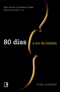 Vina Jackson — A cor da luxúria - 80 dias - vol. 1