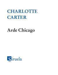 Charlotte Carter — Arde Chicago (Nuevos Tiempos)