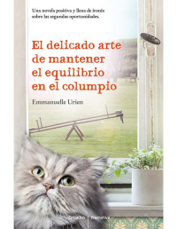 Emmanuelle Urien [Urien, Emmanuelle] — El delicado arte de mantener el equilibrio en el columpio (Spanish Edition)