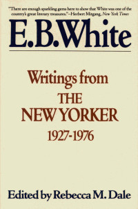 E. B. White — Writings from the New Yorker 1925-1976