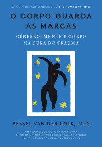 Bessel van der Kolk — O corpo guarda as marcas