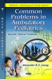 Alexander K. C. Leung — Common Problems in Ambulatory Pediatrics: Specific Clinical Problems (Pediatrics - Laboratory and Clinical Research)