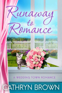 Cathryn Brown — Runaway to Romance: A sweet and clean small town romance (A Wedding Town Romance Book 1)