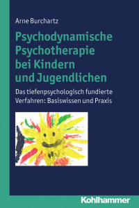 Arne Burchartz — Psychodynamische Psychotherapie bei Kindern und Jugendlichen