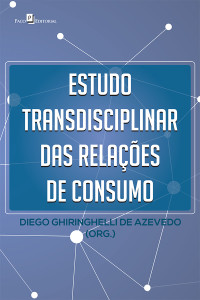 Diego Ghiringhelli de Azevedo; — Estudo transdisciplinar das relaes de consumo