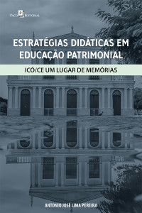 Antonio Jos Lima Pereira;Ana Isabel Ribeiro Parente Cortez Reis; — Estratgias didticas em educao patrimonial