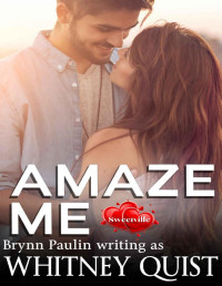 Whitney Quist & Brynn Paulin — Amaze Me: A Sweetville Story