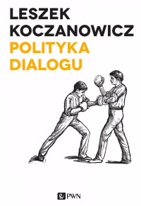 Koczanowicz Leszek; — Polityka dialogu