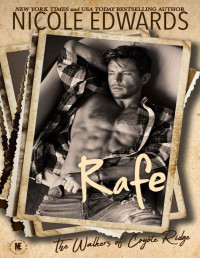 Nicole Edwards — Rafe (The Walkers of Coyote Ridge Book 11)