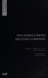 AA.VV.; Luigi Andrea Berto (a cura di) — Testi storici e poetici dell'Italia carolingia