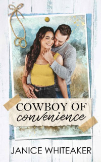 Janice Whiteaker — Cowboy of Convenience (Moss Creek-PD Book 1)