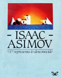 Isaac Asimov — «X» representa lo desconocido