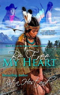 Rita Hestand — Be Free My Heart (Book Five of the Dream Catchers)