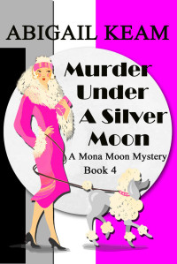 Abigail Keam — [Mona Moon 04] - Murder Under a Silver Moon