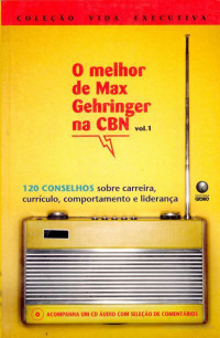 Max Gehringer — O melhor de Max Gehringer na CBN - Volume 1