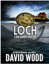 David Wood — Loch: A Dane Maddock Adventure