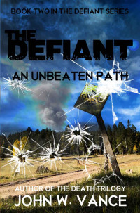 John W. Vance — The Defiant: An Unbeaten Path