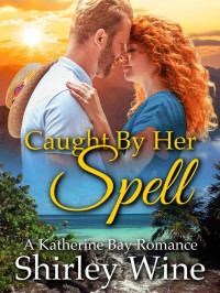 Shirley Wine — Caught By Her Spell (A Katherine Bay Romance Book 5)