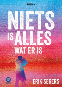 Erik Segers — Niets is alles wat er is