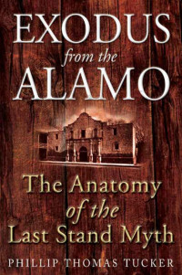Phillip Thomas Tucker — Exodus from the Alamo