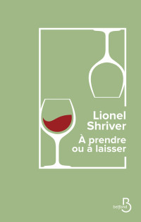 Lionel Shriver — À prendre ou à laisser