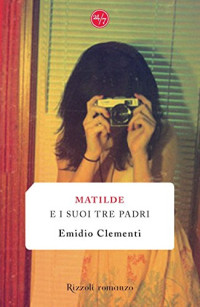 Emidio Clementi — Matilde e i suoi tre padri (Italian Edition)